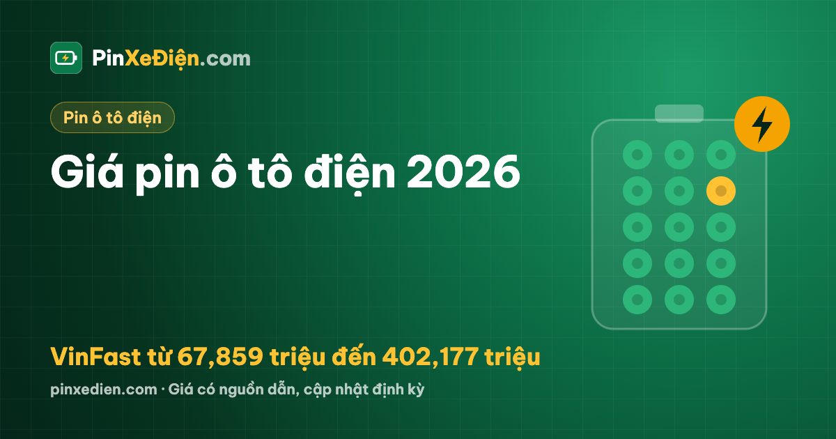 Giá pin ô tô điện 2026 theo hãng