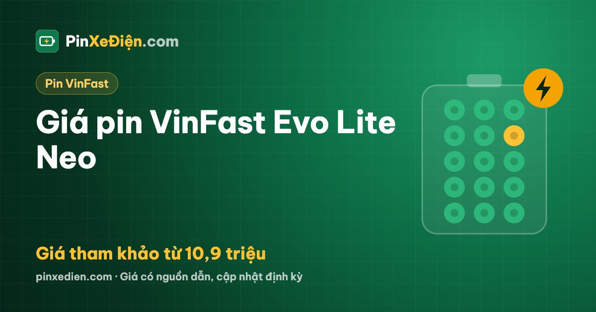 Pin VinFast Evo Lite Neo: Lithium (pin rời), giá tham khảo từ 10,9 triệu