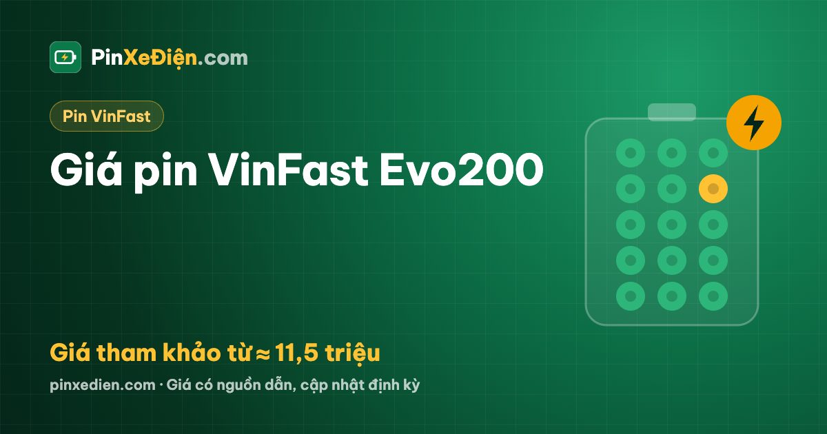 Pin VinFast Evo200: LFP (Lithium sắt phosphate), giá tham khảo từ ≈ 11,5 triệu