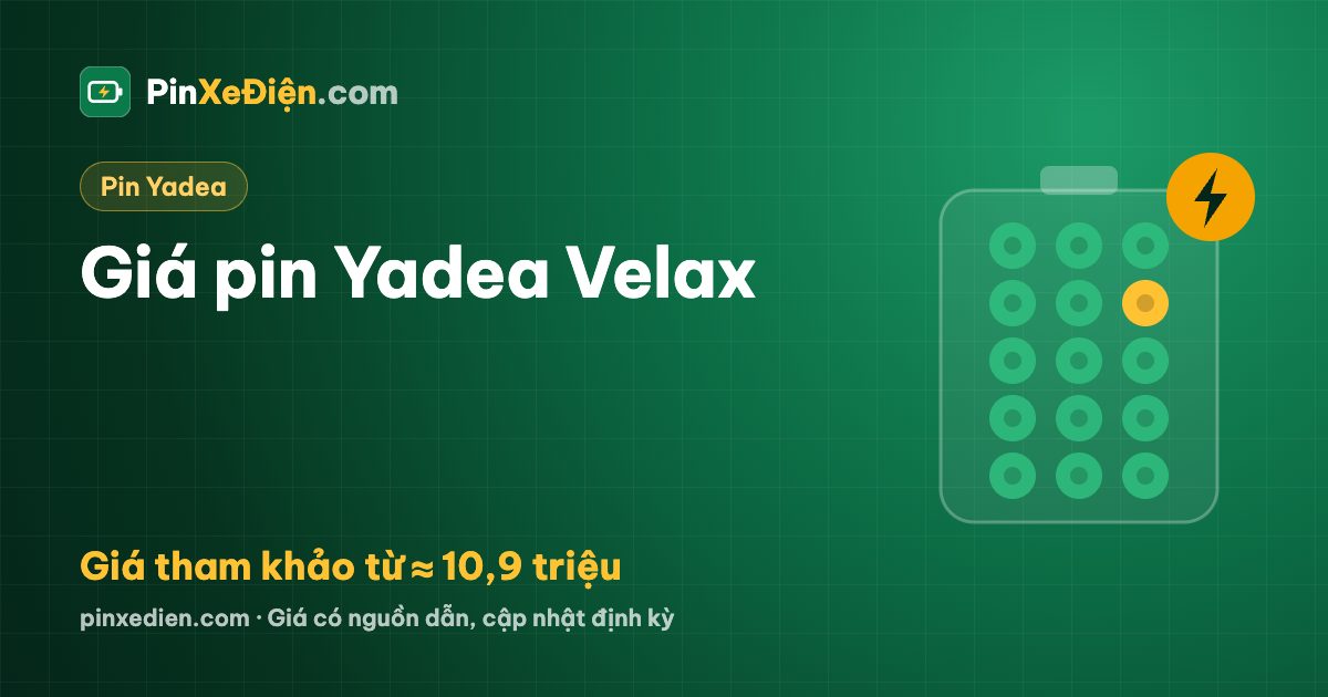 Pin Yadea Velax: Velax H: LFP. Velax U: lithium ternary (pin kép), giá tham khảo từ ≈ 10,9 triệu