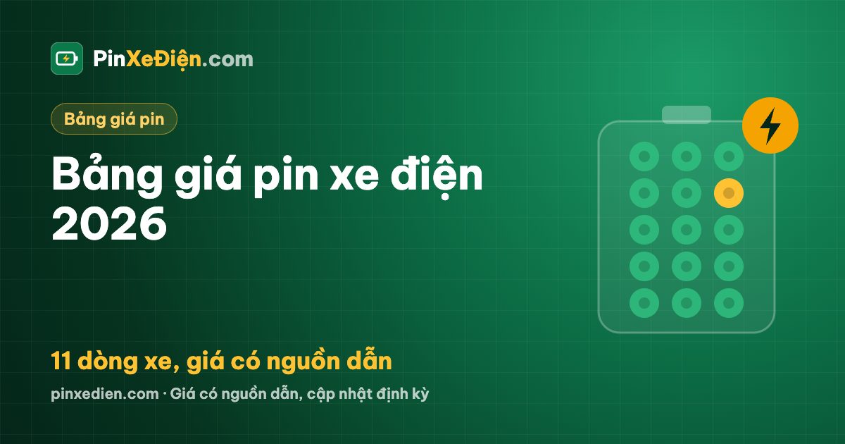 Bảng giá pin xe điện 2026: VinFast, Honda, Dat Bike, Yadea