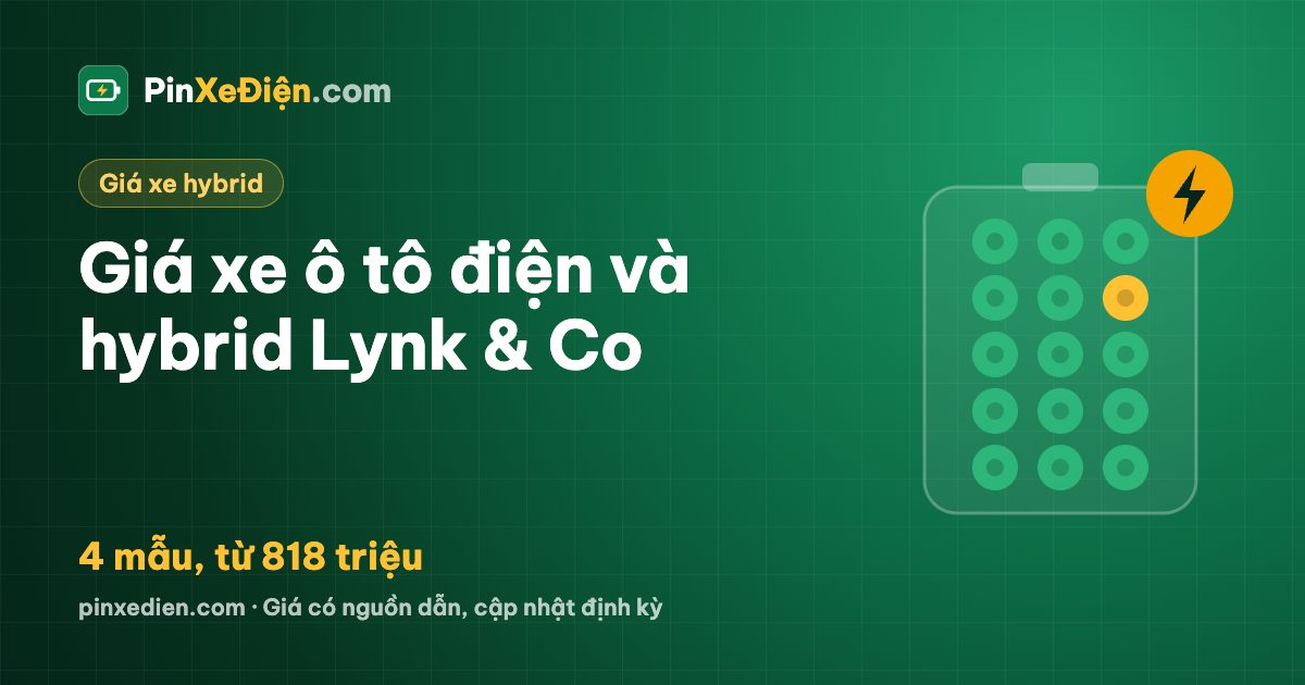 Giá xe Lynk & Co điện, hybrid tháng 10/2026: 4 mẫu ô tô điện và hybrid