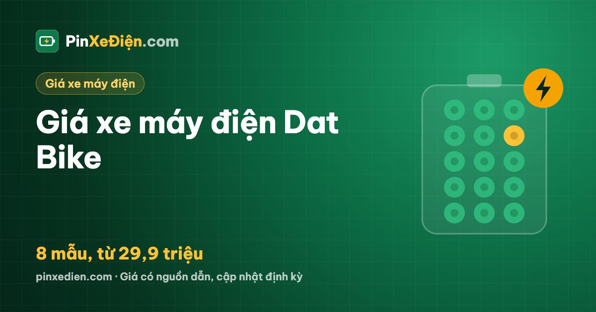 Giá xe máy điện Dat Bike 2026: 8 mẫu, từ 29,9 triệu