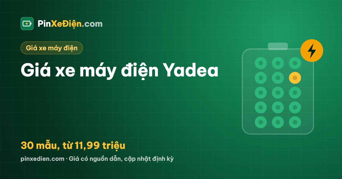 Giá xe máy điện Yadea tháng 10/2026: 30 mẫu, từ 11,99 triệu