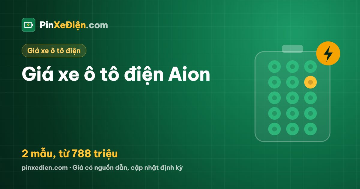 Giá xe Aion tháng 10/2026: 2 mẫu ô tô điện