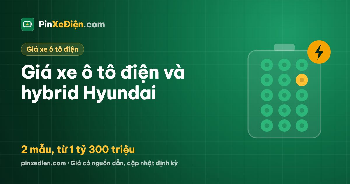 Giá xe Hyundai điện, hybrid tháng 10/2026: 2 mẫu ô tô điện và hybrid