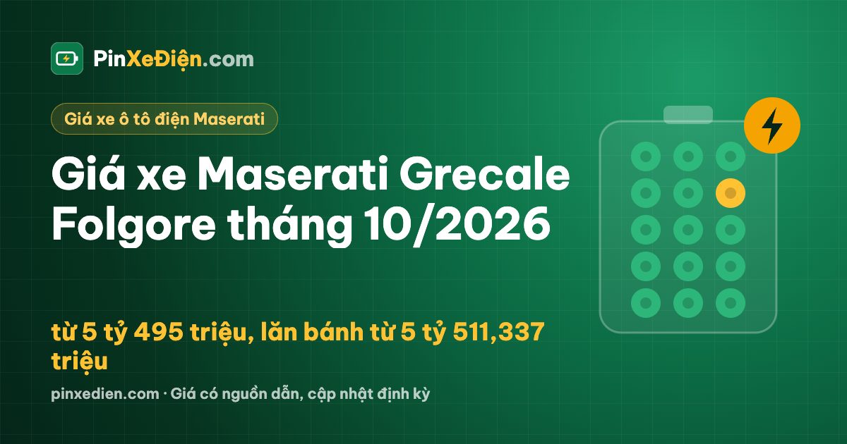 Giá xe Maserati Grecale Folgore tháng 10/2026: từ 5 tỷ 495 triệu, lăn bánh từ 5 tỷ 511,337 triệu