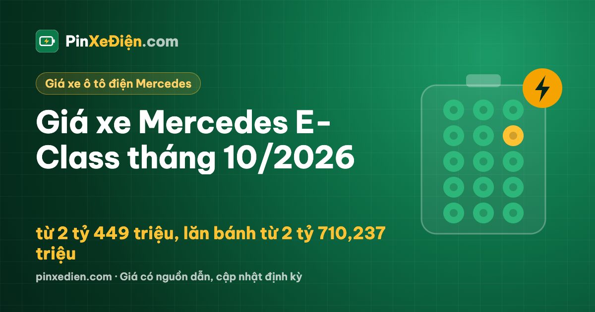 Giá xe Mercedes E-Class tháng 10/2026: từ 2 tỷ 449 triệu, lăn bánh từ 2 tỷ 710,237 triệu