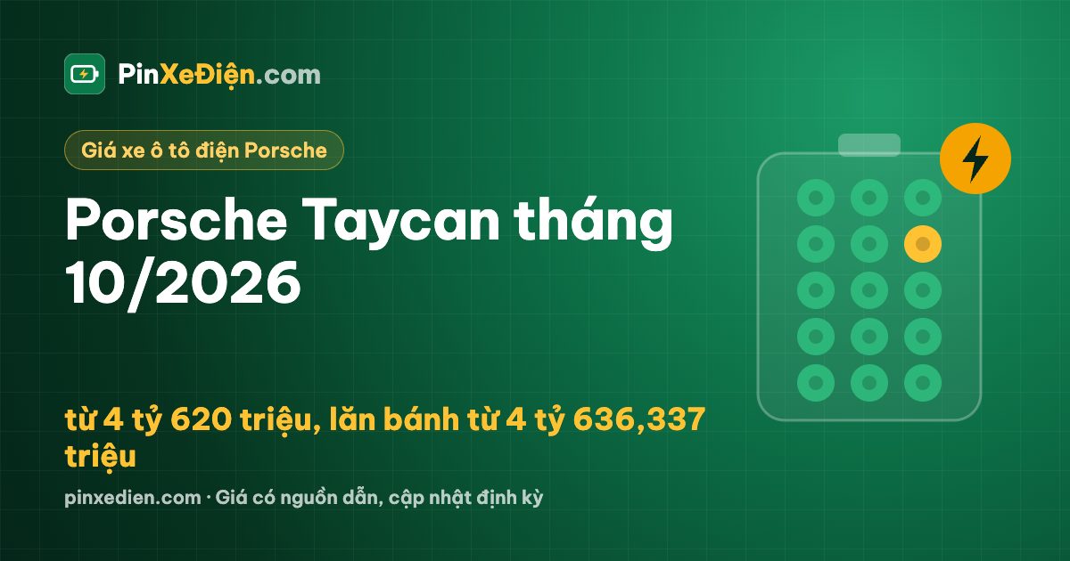Porsche Taycan tháng 10/2026: từ 4 tỷ 620 triệu, lăn bánh từ 4 tỷ 636,337 triệu