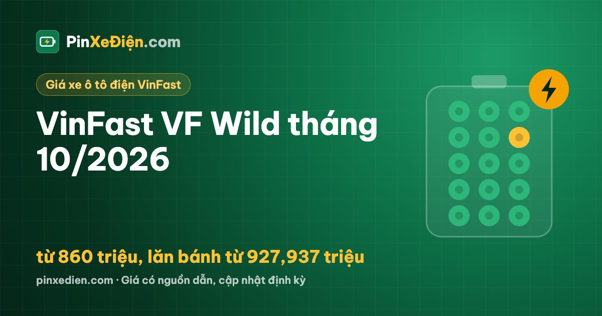 VinFast VF Wild tháng 10/2026: từ 860 triệu, lăn bánh từ 927,937 triệu
