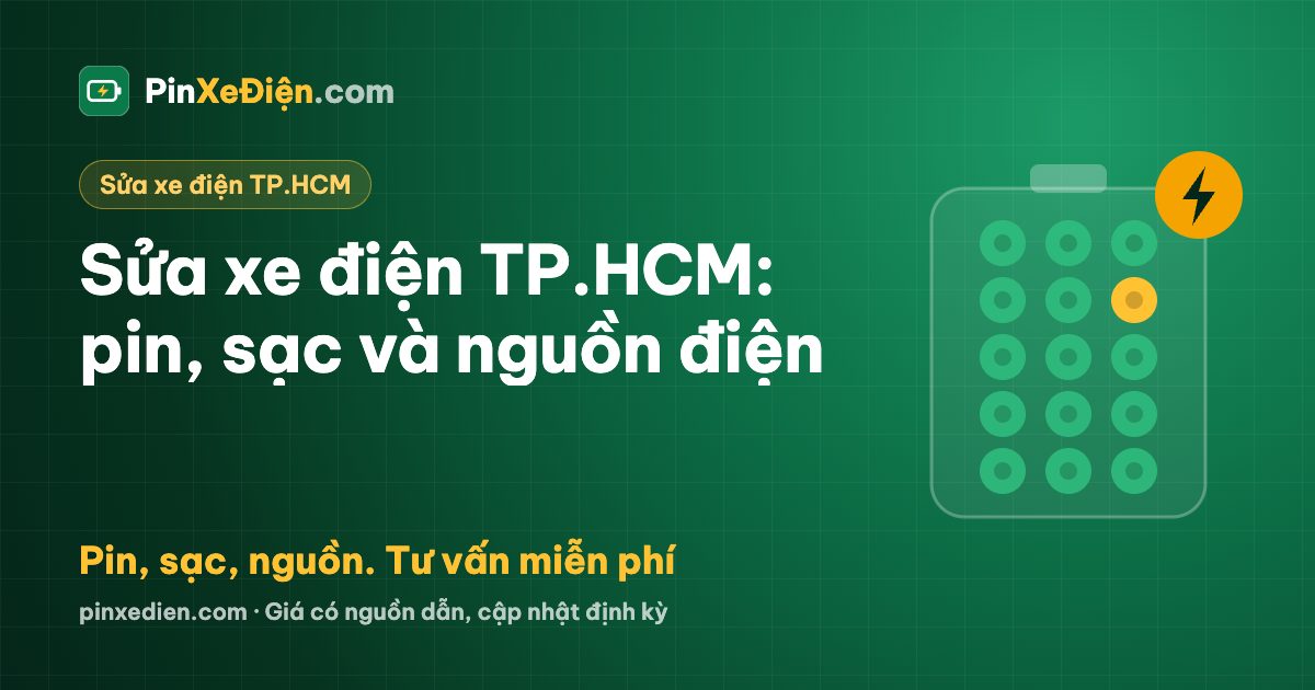 Sửa xe điện TP.HCM: lỗi pin, sạc, nguồn và giá thay pin tham khảo