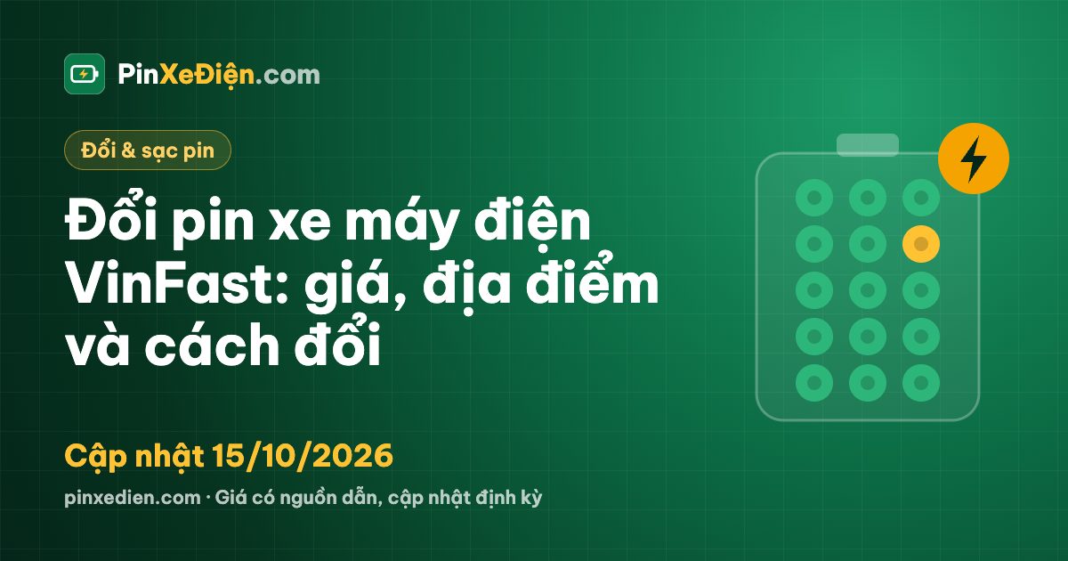 Đổi pin xe máy điện VinFast: giá, địa điểm và cách đổi