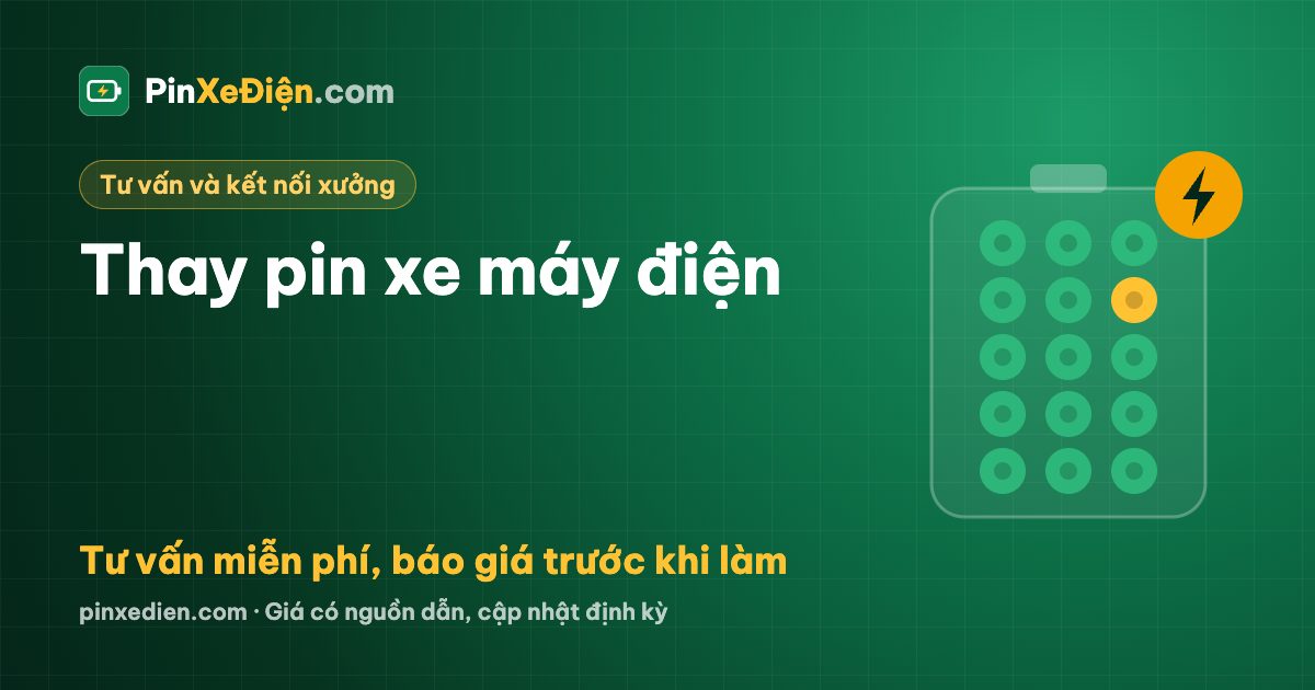 Thay pin xe máy điện: bảng giá pin VinFast, Honda, Yadea, Dat Bike 2026